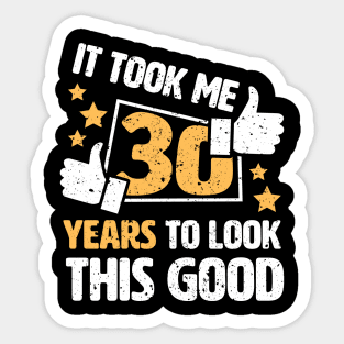 It Took Me 30 Years To Look This Good funny saying gift idea 30th birthday Sticker